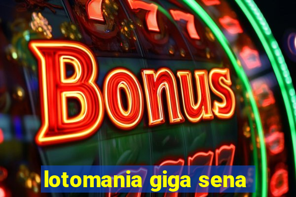 lotomania giga sena