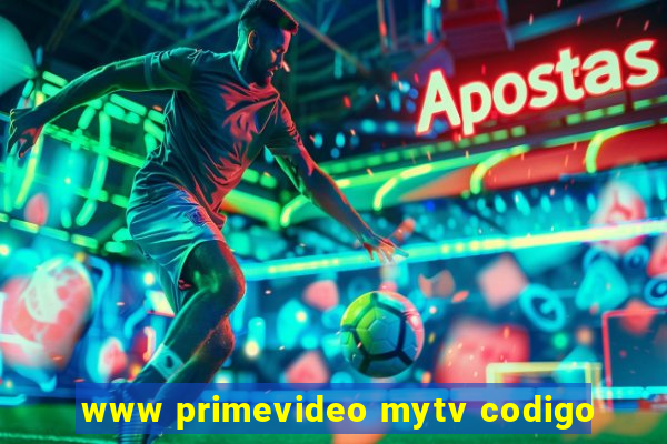 www primevideo mytv codigo