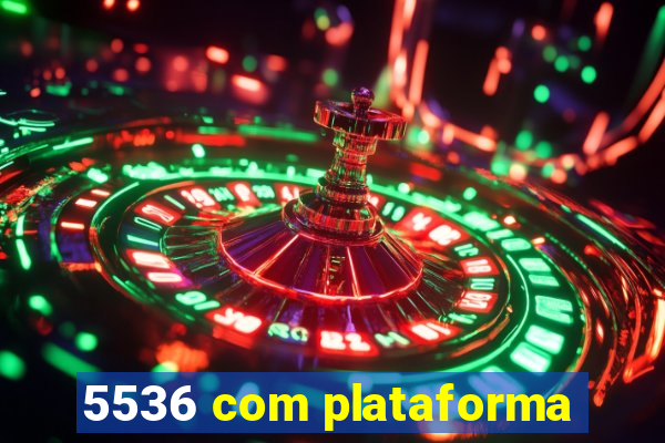 5536 com plataforma