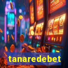 tanaredebet