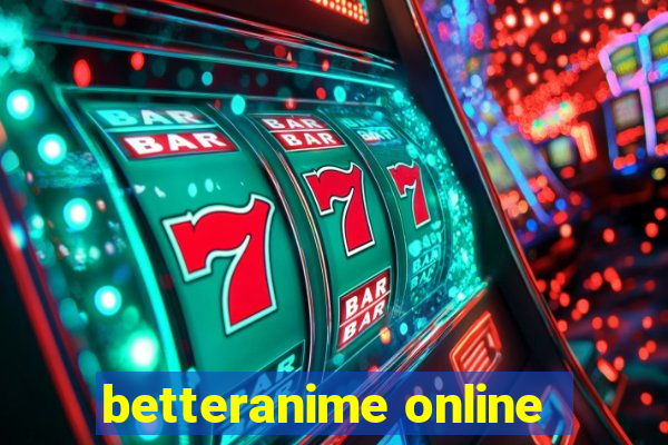 betteranime online