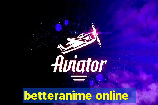 betteranime online