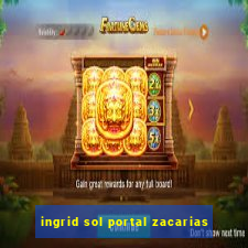 ingrid sol portal zacarias