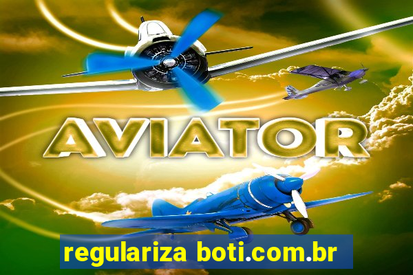 regulariza boti.com.br