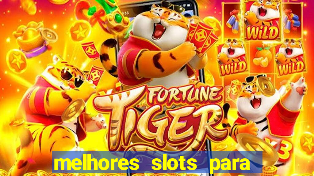 melhores slots para ganhar dinheiro