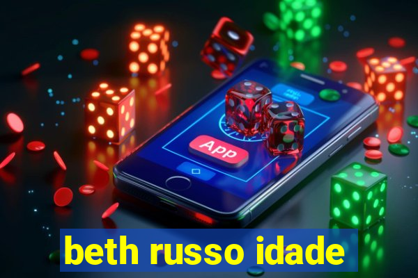 beth russo idade