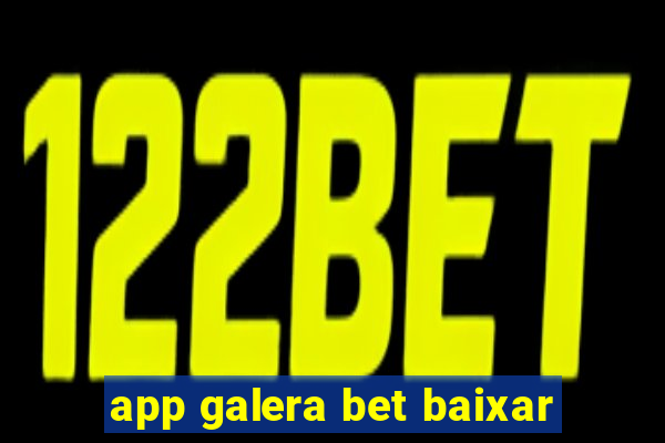 app galera bet baixar