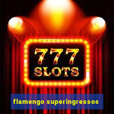 flamengo superingressos