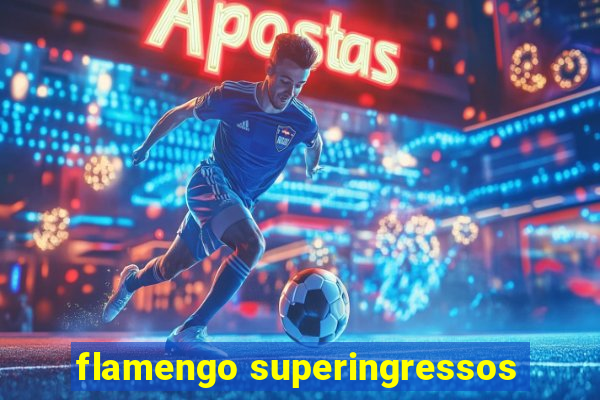 flamengo superingressos