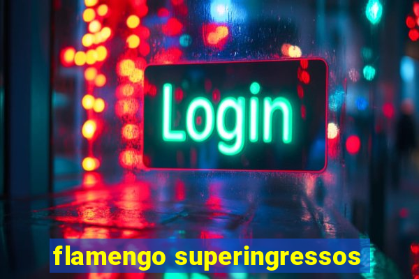 flamengo superingressos