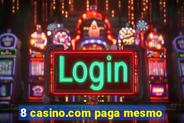 8 casino.com paga mesmo