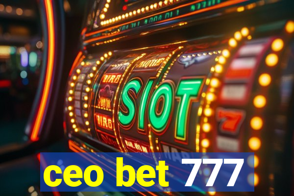 ceo bet 777