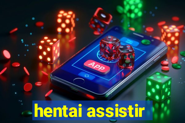 hentai assistir