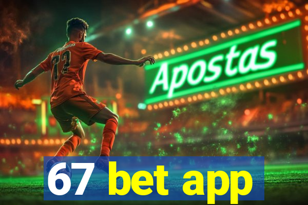 67 bet app