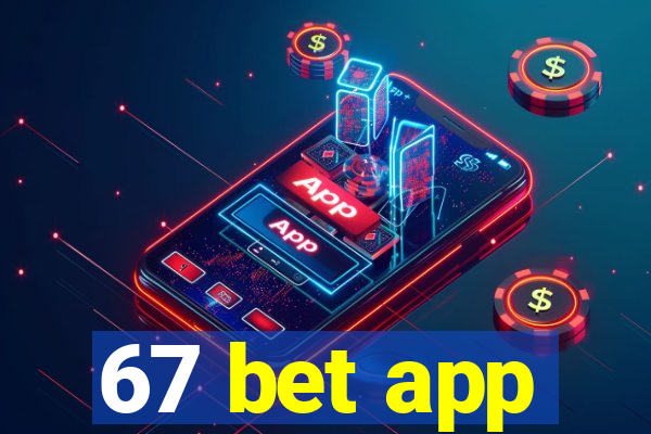 67 bet app