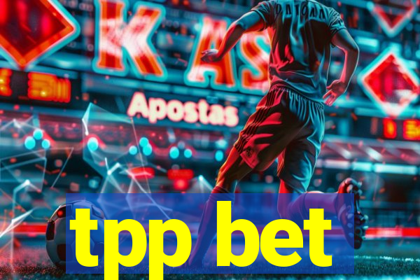 tpp bet