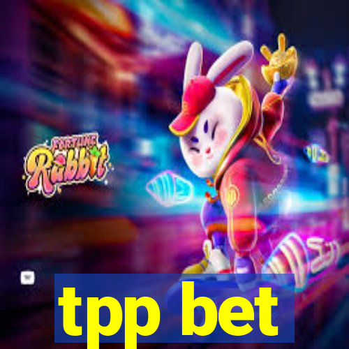 tpp bet