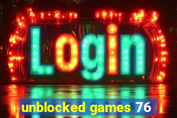 unblocked games 76