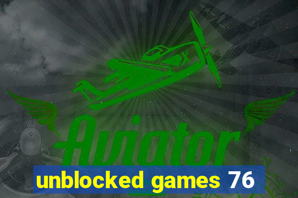 unblocked games 76