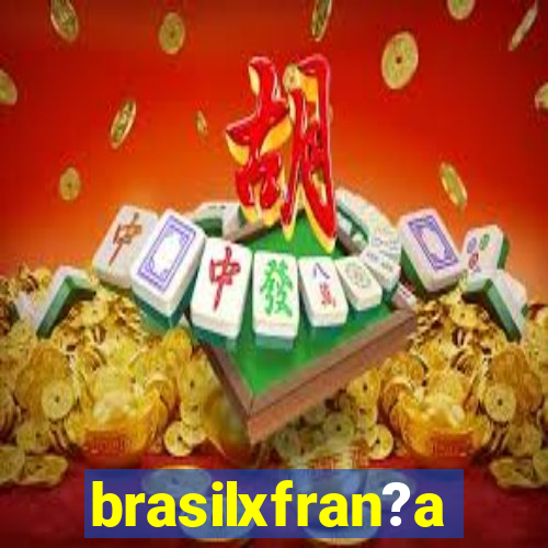 brasilxfran?a