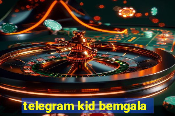 telegram kid bemgala