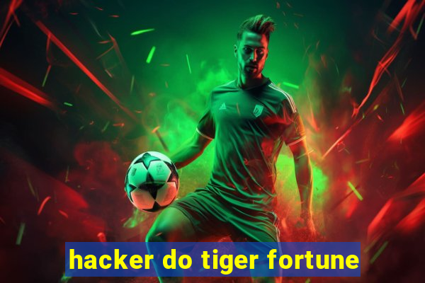 hacker do tiger fortune