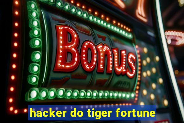 hacker do tiger fortune