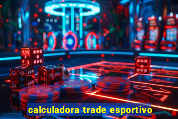 calculadora trade esportivo