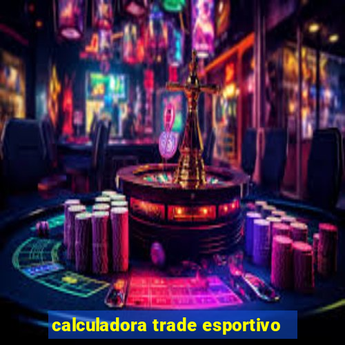 calculadora trade esportivo