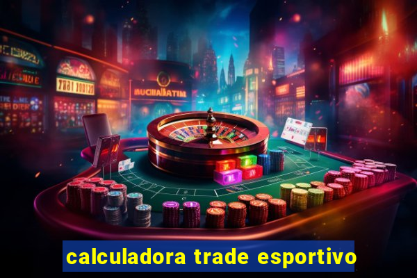 calculadora trade esportivo