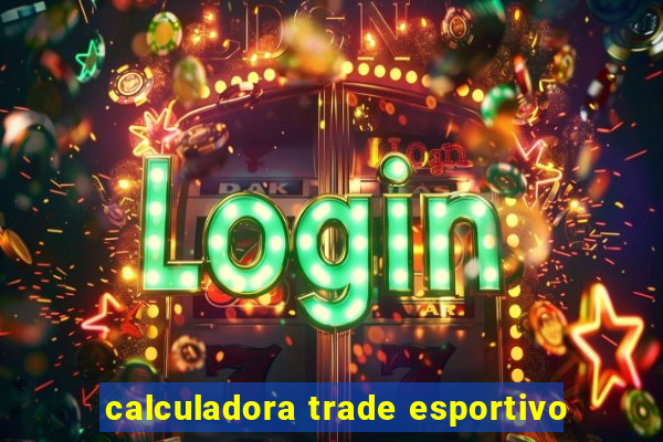 calculadora trade esportivo