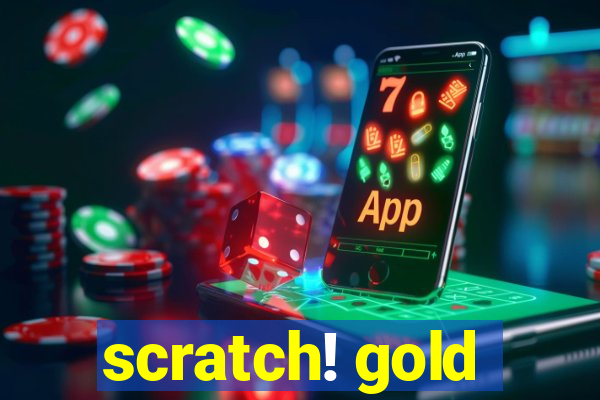 scratch! gold