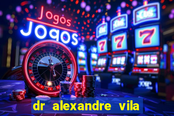 dr alexandre vila nova conselheiro lafaiete