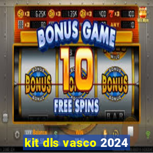 kit dls vasco 2024