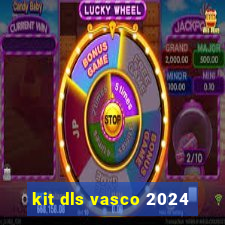 kit dls vasco 2024