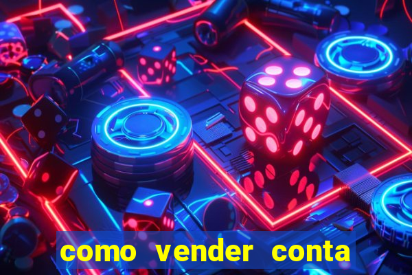 como vender conta de jogos