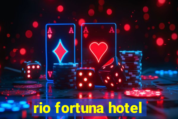 rio fortuna hotel