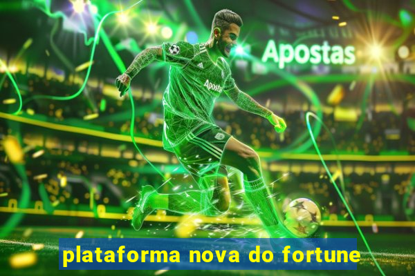 plataforma nova do fortune