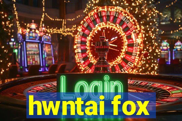 hwntai fox