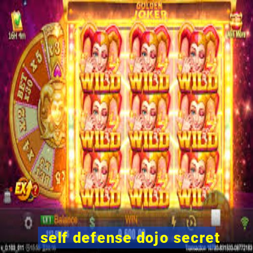 self defense dojo secret