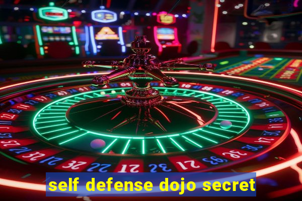 self defense dojo secret