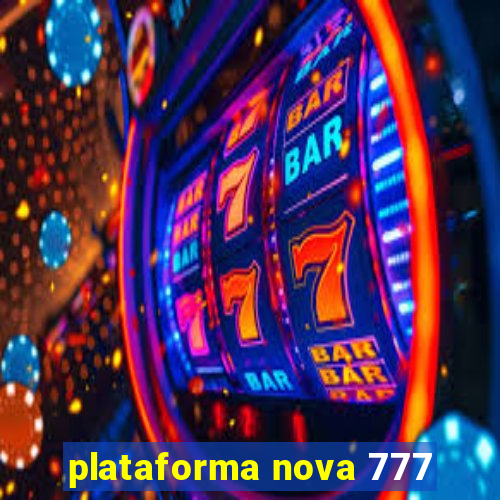 plataforma nova 777