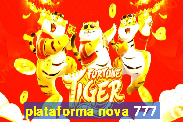 plataforma nova 777