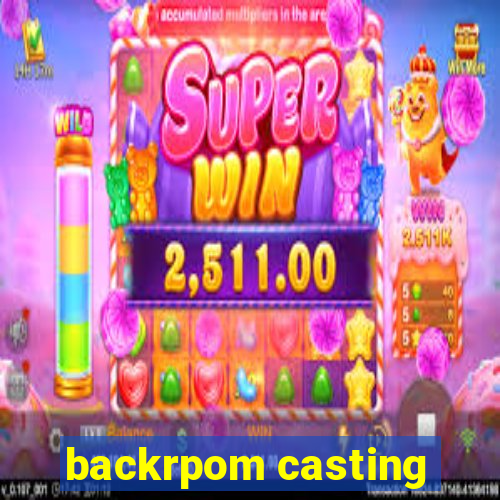 backrpom casting