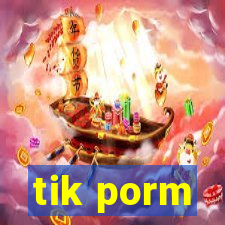 tik porm