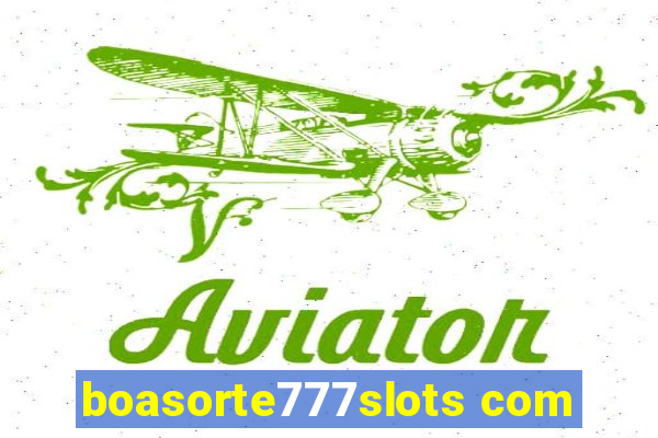 boasorte777slots com