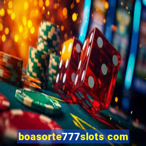 boasorte777slots com