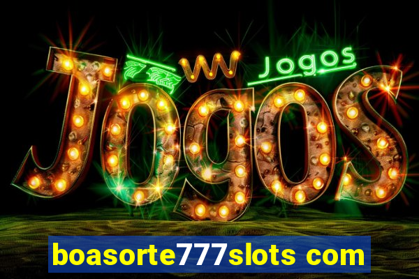 boasorte777slots com