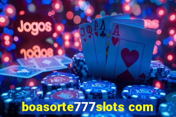 boasorte777slots com