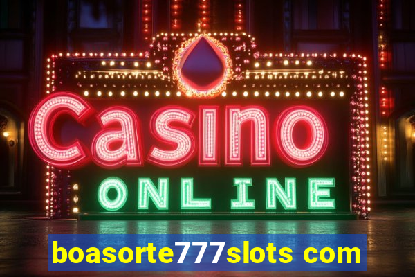 boasorte777slots com